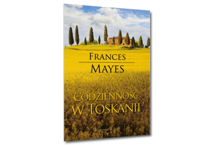 Codzienność w Toskanii, Frances Mayes