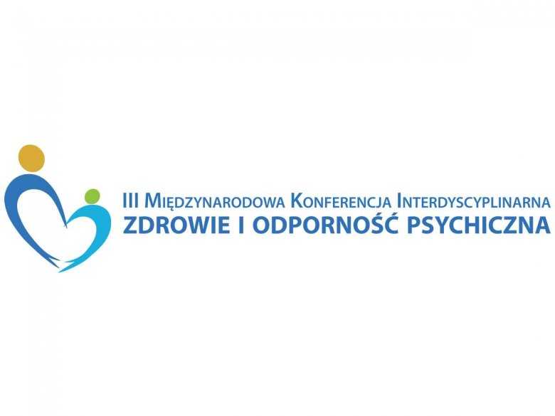 III Międzynarodowa Konferencja Interdyscyplinarna „Zdrowie i Odporność Psychiczna”