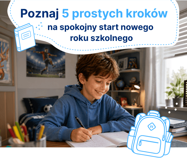 Poznaj 5 prostych kroków na spokojny start nowego roku szkolnego